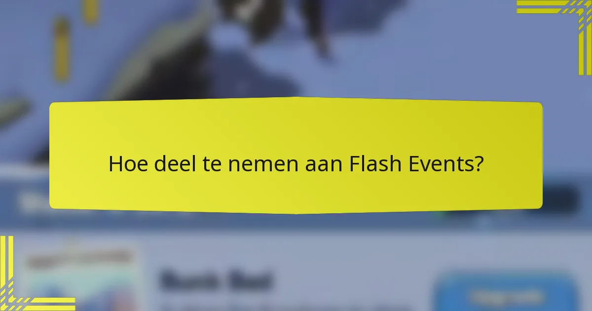 Hoe deel te nemen aan Flash Events?