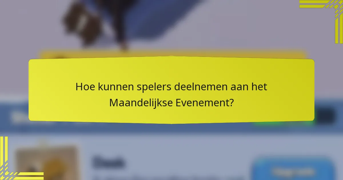 Hoe kunnen spelers deelnemen aan het Maandelijkse Evenement?
