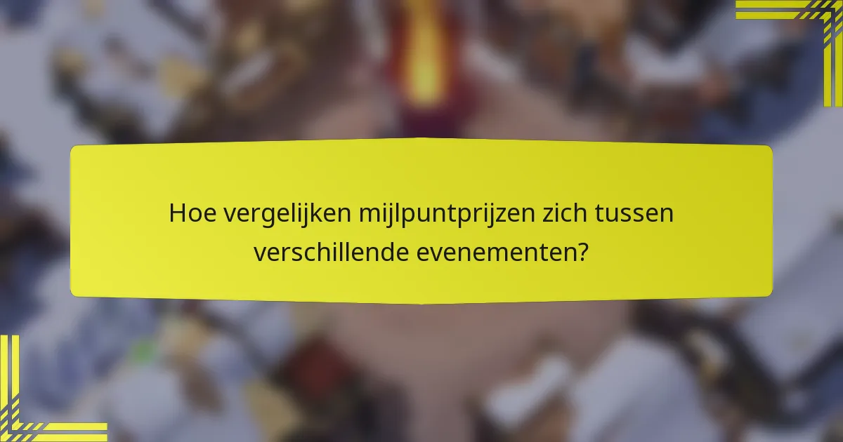 Hoe vergelijken mijlpuntprijzen zich tussen verschillende evenementen?