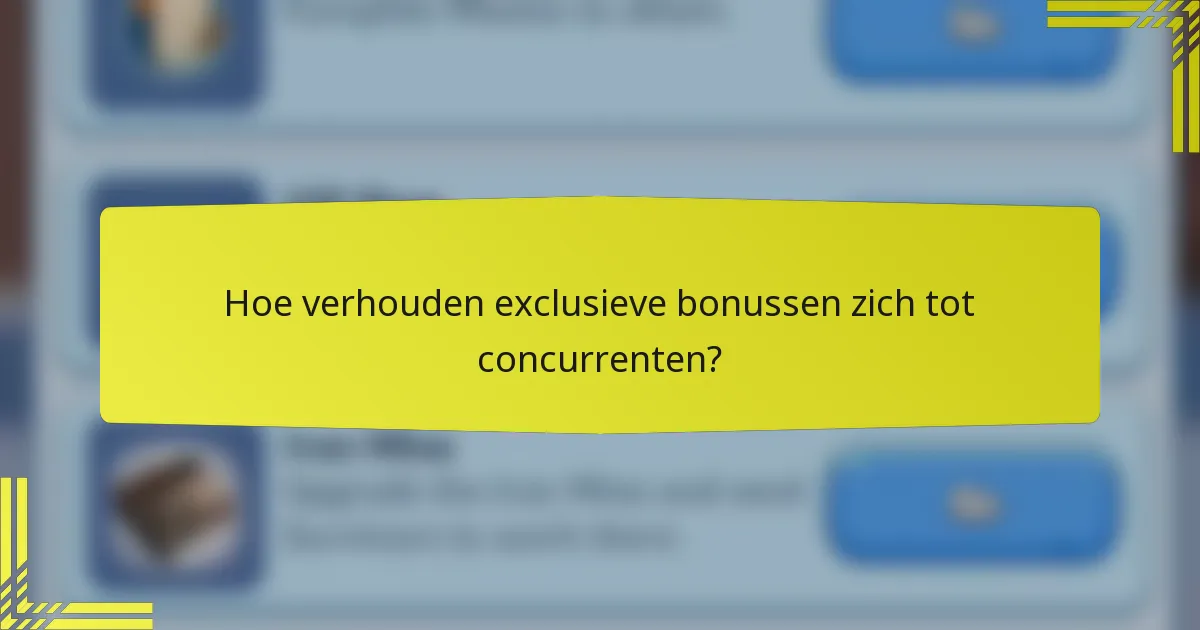 Hoe verhouden exclusieve bonussen zich tot concurrenten?