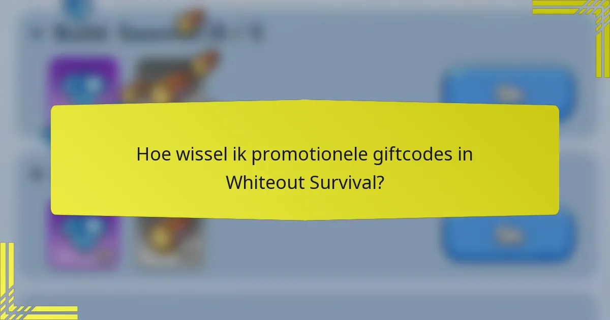 Hoe wissel ik promotionele giftcodes in Whiteout Survival?