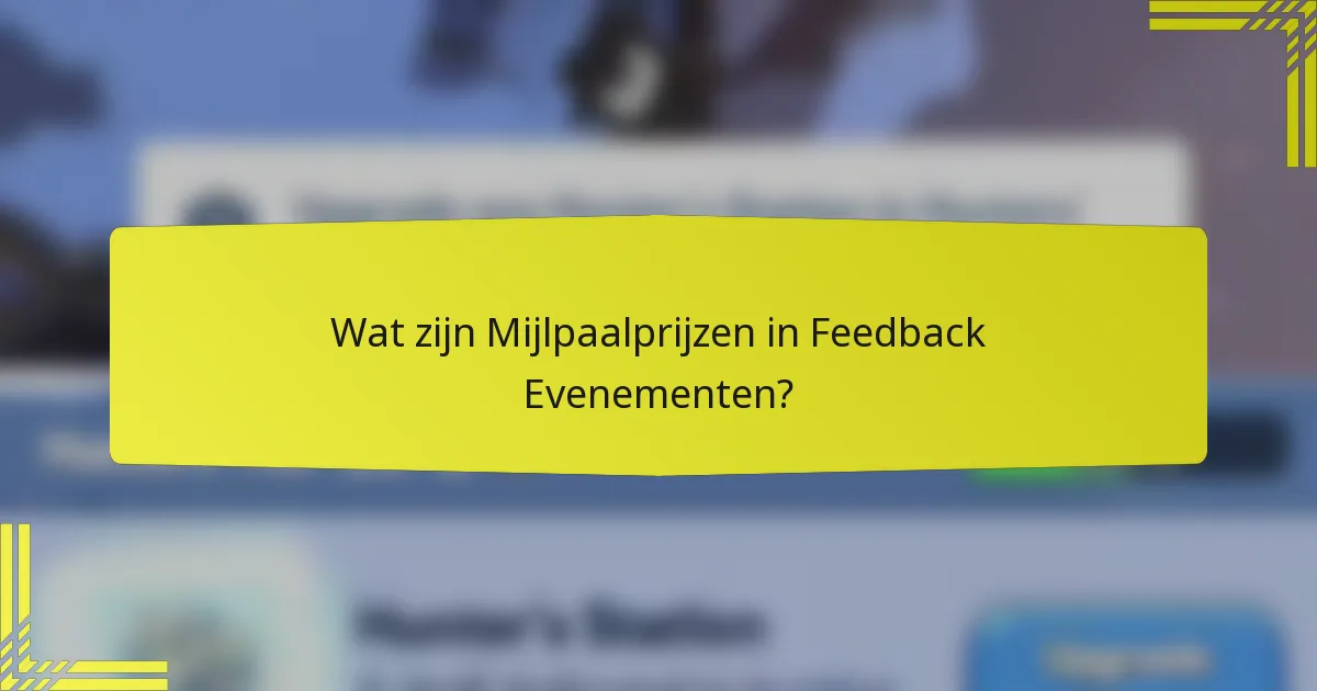 Wat zijn Mijlpaalprijzen in Feedback Evenementen?