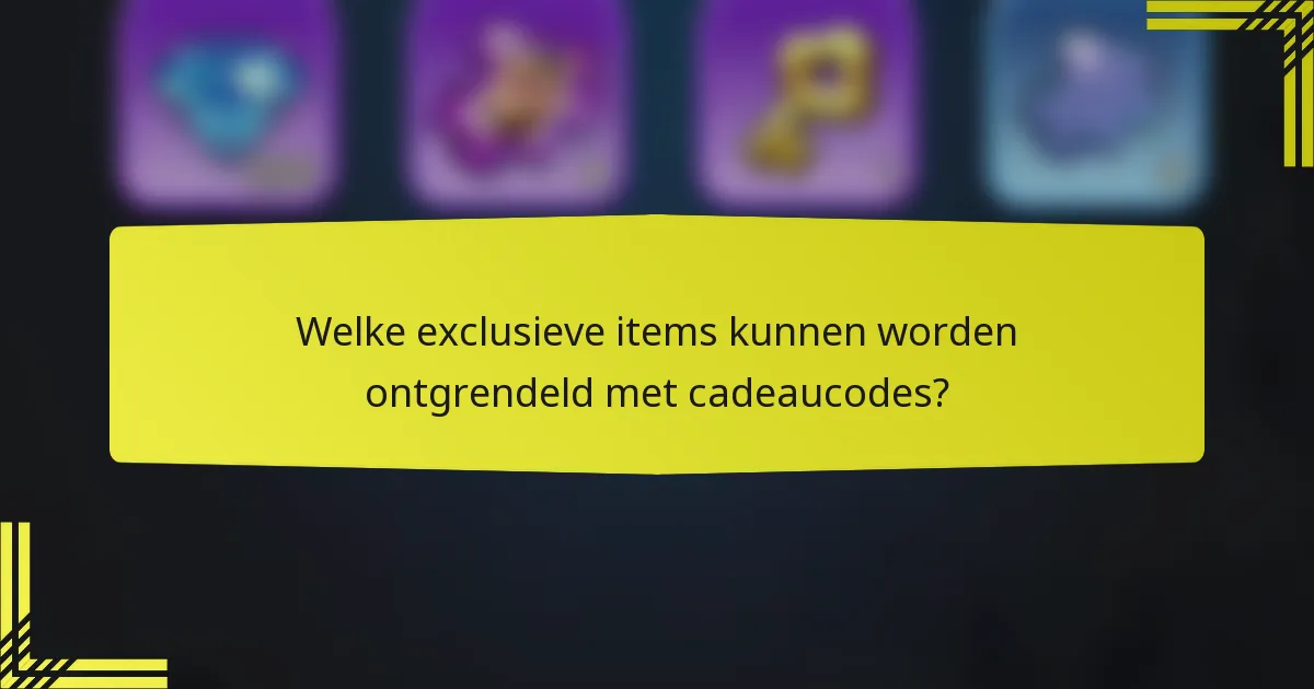 Welke exclusieve items kunnen worden ontgrendeld met cadeaucodes?