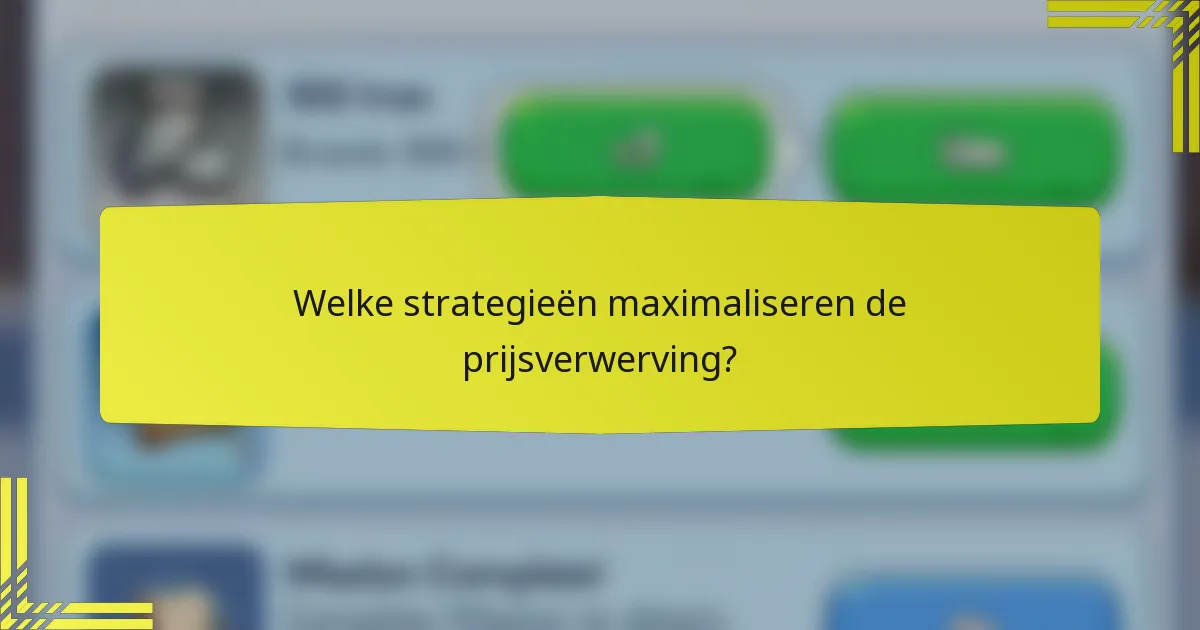 Welke strategieën maximaliseren de prijsverwerving?